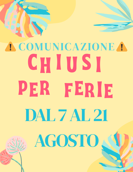 Vacanze estive: il negozio rimarrà chiuso dal 7 al 21 agosto, ma lo shop online resta aperto! Gli ordini verranno evasi a partire dal 24 agosto.